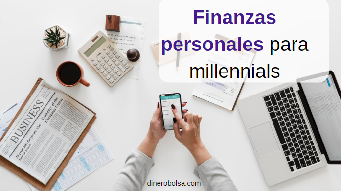 Finanzas Personales Para Millennials 9 Consejos Sobre Ahorro